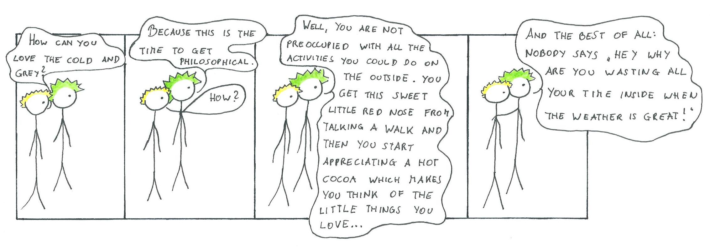 My inside is just too nice to be outside all the time