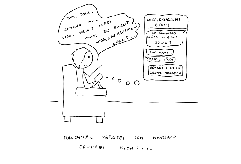 ...ich will die Leute ja nicht dauernd wieder hinzufügen müssen...